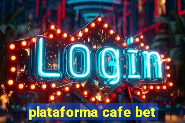 plataforma cafe bet